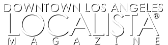The Downtown Los Angeles Localista Magazine